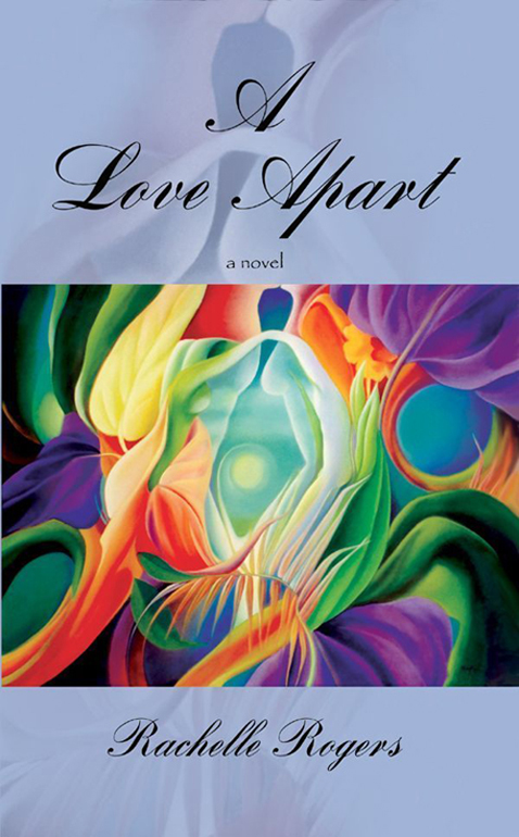 A Love Apart, a novel by Rachelle Rogers A Love Apart a novel by Rachelle Rogers